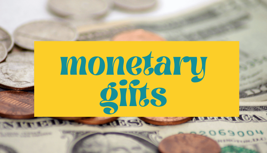 monetary gifts